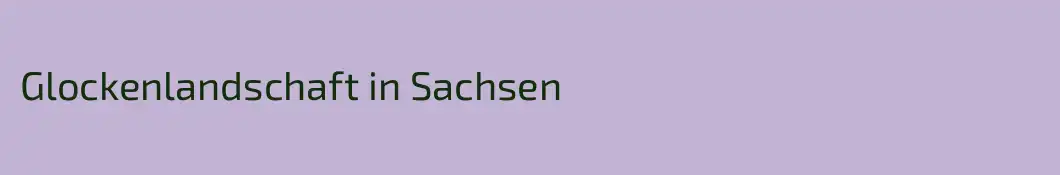 Glockenlandschaft in Sachsen